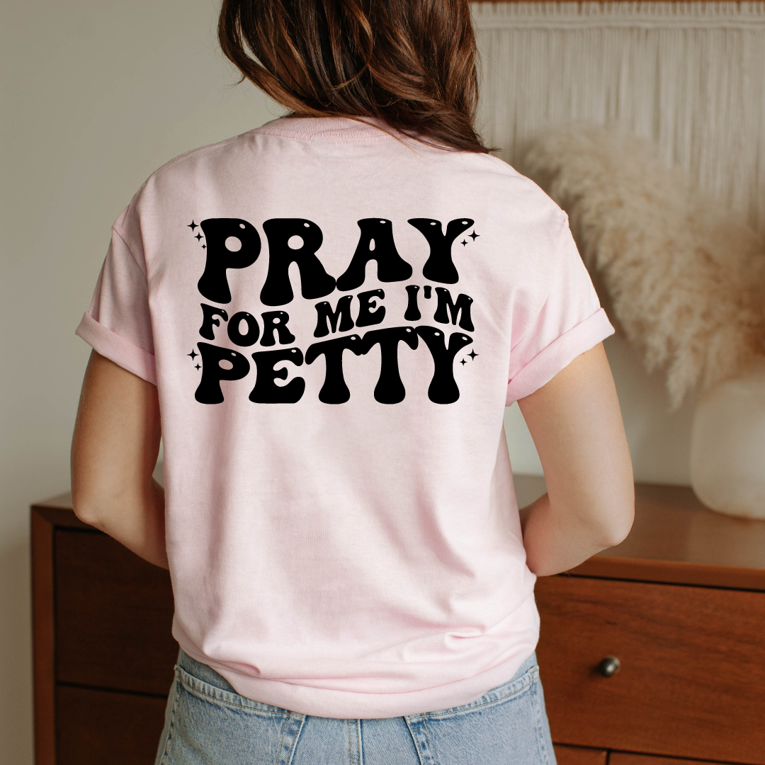 PRAY FOR ME I'M PETTY – Rainbow Rays Apparel